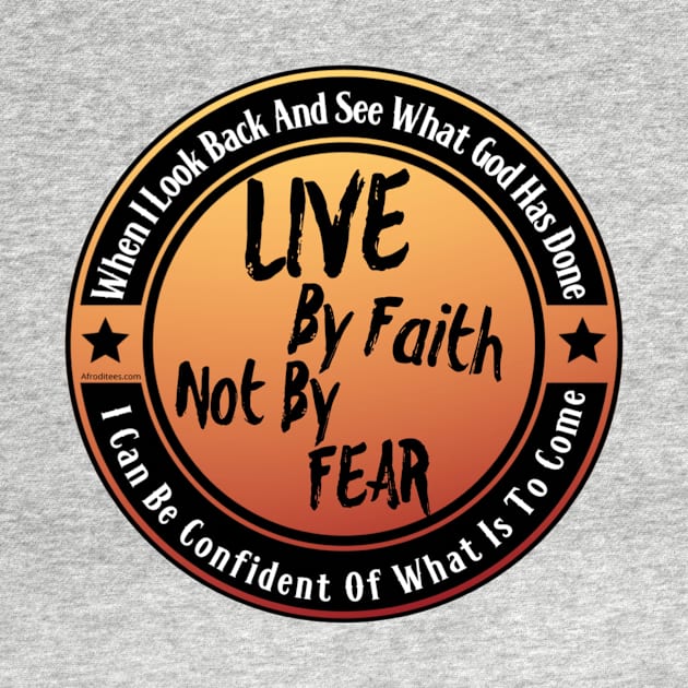 Live By Faith Not By Fear by ProverblyTheBest